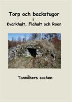 Paperback Torp och backstugor i Kvarkhult, Flahult och Roen: Tannåkers socken [Swedish] Book