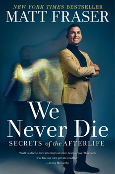 Hardcover We Never Die: Secrets of the Afterlife Book