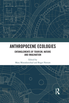 Paperback Anthropocene Ecologies: Entanglements of Tourism, Nature and Imagination Book