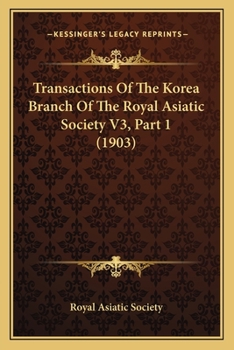 Paperback Transactions Of The Korea Branch Of The Royal Asiatic Society V3, Part 1 (1903) Book