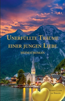 Paperback Unerfüllte Träume einer jungen Liebe: Heimatroman [German] Book