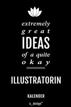 Kalender für Illustratoren / Illustrator / Illustratorin: Immerwährender Kalender / 365 Tage Tagebuch / Journal [3 Tage pro Seite] für Notizen, ... Erinnerungen, Sprüche (German Edition)