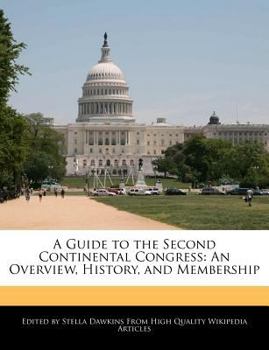 A Guide to the Second Continental Congress : An Overview, History, and Membership