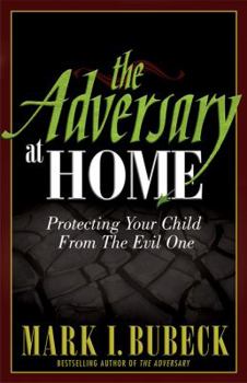 Paperback The Adversary at Home: Protecting Your Child from the Evil One Book