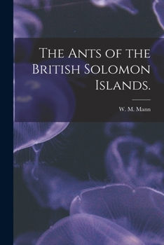 Paperback The Ants of the British Solomon Islands. Book