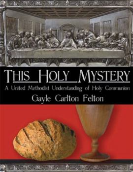 Paperback This Holy Mystery: A United Methodist Understanding of Holy Communion Book