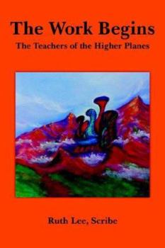 Paperback The Work Begins: With The Teachers of The Higher Planes Book