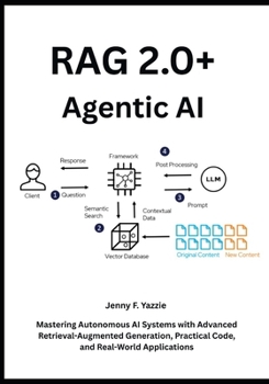 Paperback RAG 2.0+ Agentic AI: Mastering Autonomous AI Systems with Advanced Retrieval-Augmented Generation, Practical Code, and Real-World Applications Book