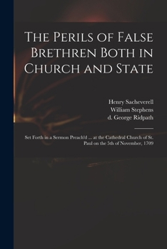 Paperback The Perils of False Brethren Both in Church and State: Set Forth in a Sermon Preach'd ... at the Cathedral Church of St. Paul on the 5th of November, Book