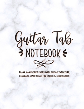 Paperback Guitar Tab Notebook: Blank Manuscript Pages With Guitar Tablature, Standard Staff, Space For Lyrics & Chord Boxes Book