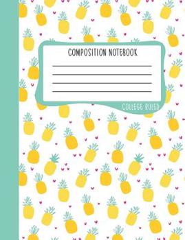 Paperback Composition Notebook: College Ruled: 100+ Lined Pages Writing Journal: Cute Pineapples on White 0892 Book