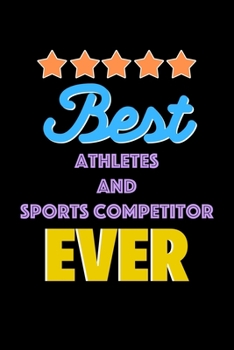 Best Athletes and Sports Competitor Evers Notebook - Athletes and Sports Competitor Funny Gift: Lined Notebook / Journal Gift, 120 Pages, 6x9, Soft Cover, Matte Finish