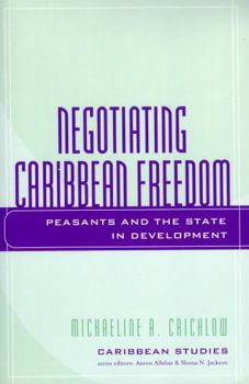 Paperback Negotiating Caribbean Freedom: Peasants and The State in Development Book