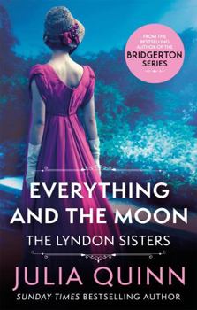 Paperback Everything And The Moon: a dazzling duet by the bestselling author of Bridgerton (Lyndon Family Saga) Book