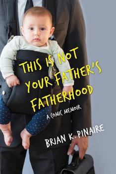 Paperback This Is Not Your Father's Fatherhood Book