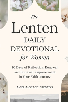 Paperback Lenten Daily Devotional for Women: 40 Days of Reflection, Renewal, and Spiritual Empowerment in Your Faith Journey Book