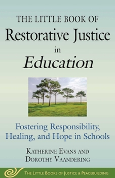 Paperback The Little Book of Restorative Justice in Education: Fostering Responsibility, Healing, and Hope in Schools Book
