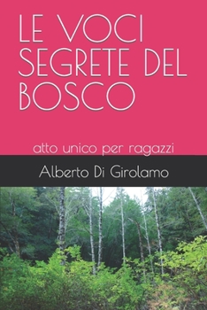 Paperback Le Voci Segrete del Bosco: atto unico per ragazzi [Italian] Book