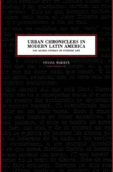 Urban Chroniclers in Modern Latin America: The Shared Intimacy of Everyday Life - Book  of the Latin American and Latino Art and Culture