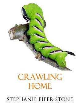 Paperback Crawling Home: Phase Two of Releasing Your Inner Butterfly Book