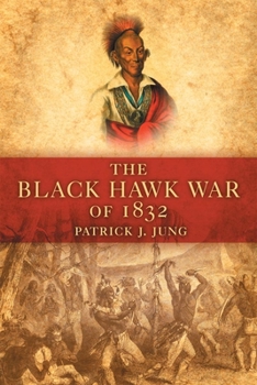 Paperback The Black Hawk War of 1832: Volume 10 Book