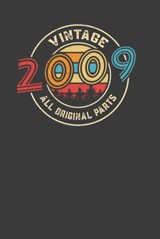 Vintage 2009 All Original Parts: Perfect Birthday Notebook For Vintage Lover. Cute Cream Paper 6*9 Inch With 100 Pages Notebook For Writing Daily Routine, Journal and Hand Note