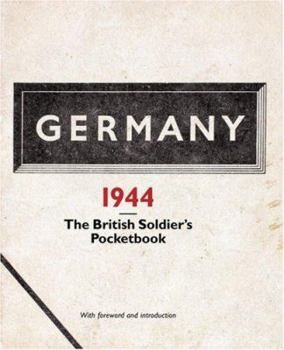 Hardcover Germany 1944: A British Soldier's Pocketbook Book