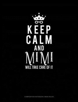 Paperback Keep Calm and Mimi Will Take Care of It: Composition Notebook: Wide Ruled Book