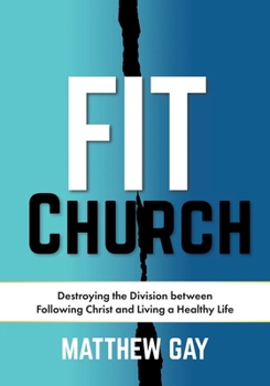 Paperback Fit Church: Destroying the Division between Following Christ and Living a Healthy Life Book