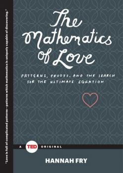 Hardcover The Mathematics of Love: Patterns, Proofs, and the Search for the Ultimate Equation Book