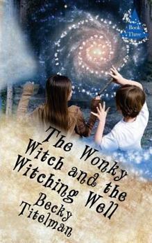 Paperback The Wonky Witch and the Witching Well: Book Three Book