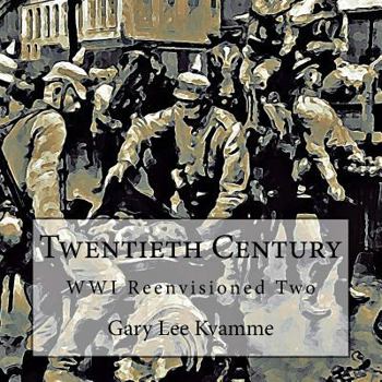 Paperback Twentieth Century: WWI Reenvisioned Two Book