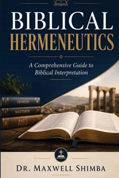 Biblical Hermeneutics: A Comprehensive Guide to Biblical Interpretation