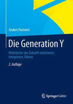 Hardcover Die Generation Y: Mitarbeiter Der Zukunft Motivieren, Integrieren, Führen [German] Book