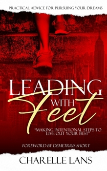 Paperback Leading with Feet: Making Intentional Steps to Live Out Your Best Book