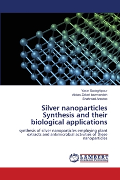 Paperback Silver nanoparticles Synthesis and their biological applications Book