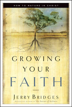 Paperback Growing Your Faith: How to Mature in Christ Book