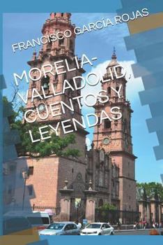 Paperback Morelia-Valladolid, Cuentos Y Leyendas [Spanish] Book