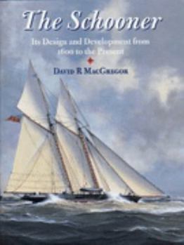Hardcover The Schooner: Its Design and Development from 1600 to the Present Book