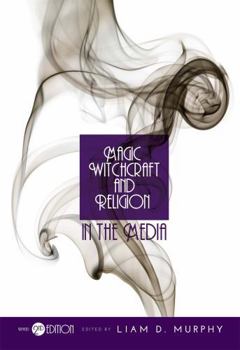 Magic, Witchcraft, and Religion: Perspectives in the Media