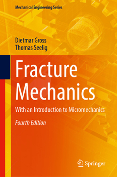 Fracture Mechanics: With an Introduction to Micromechanics (Mechanical Engineering Series)