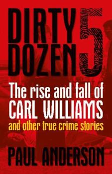 Paperback Dirty Dozen 5: The Rise and Fall of Carl Williams and Other True Crime Stories Book