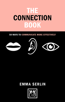 Hardcover The Connections Book: 50 Ways to Communicate More Effectively Book