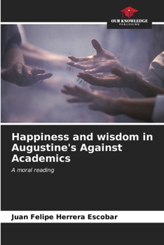 Paperback Happiness and wisdom in Augustine's Against Academics Book