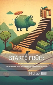 Paperback Starte früh: Der Schlüssel zum Wohlstand als junger Erwachsener [German] Book