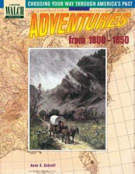 Adventures from 1800-1850 - Book  of the Choosing Your Way Through America's Past