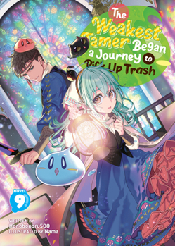 Paperback The Weakest Tamer Began a Journey to Pick Up Trash (Light Novel) Vol. 9 Book
