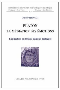 Paperback Platon La Mediation Des Emotions: L'Education Du Thymos Dans Les Dialogues [French] Book
