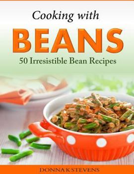 Paperback Cooking with Beans - 50 Irresistible Bean Recipes Book