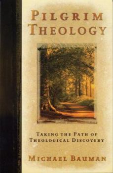 Paperback Pilgrim Theology: Taking the Path of Theological Discovery Book